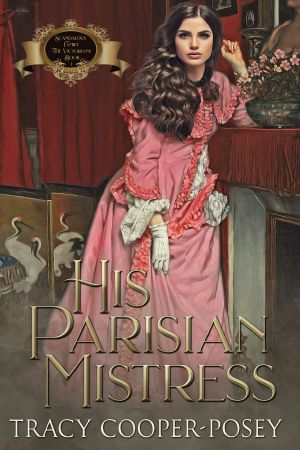 [Scandalous Family--The Victorians 01] • His Parisian Mistress (Scandalous Family--The Victorians Book 1)